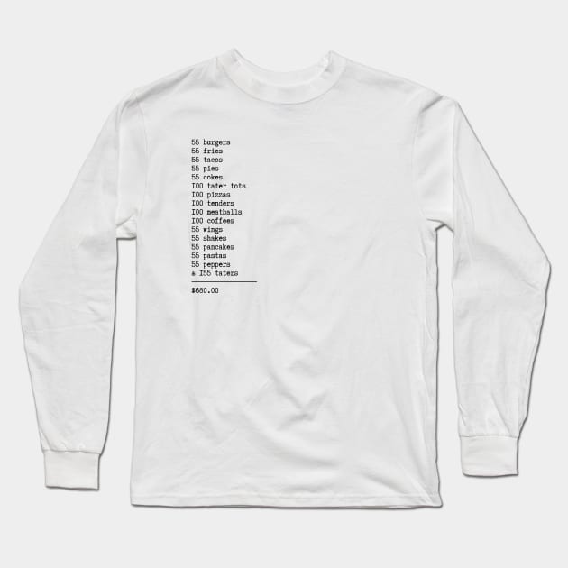 55 BURGERS 55 FRIES 55 TACOS 55 PIES Long Sleeve T-Shirt by Shoppetite